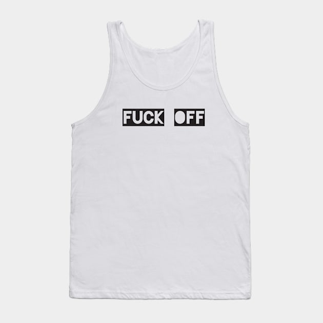 Fuck Off Tank Top by SquatchVader